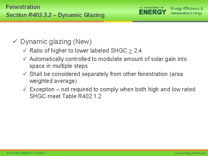 Fenestration Section R 402. 3. 2 – Dynamic Glazing ü Dynamic glazing (New) ü