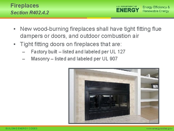 Fireplaces Section R 402. 4. 2 • New wood-burning fireplaces shall have tight fitting