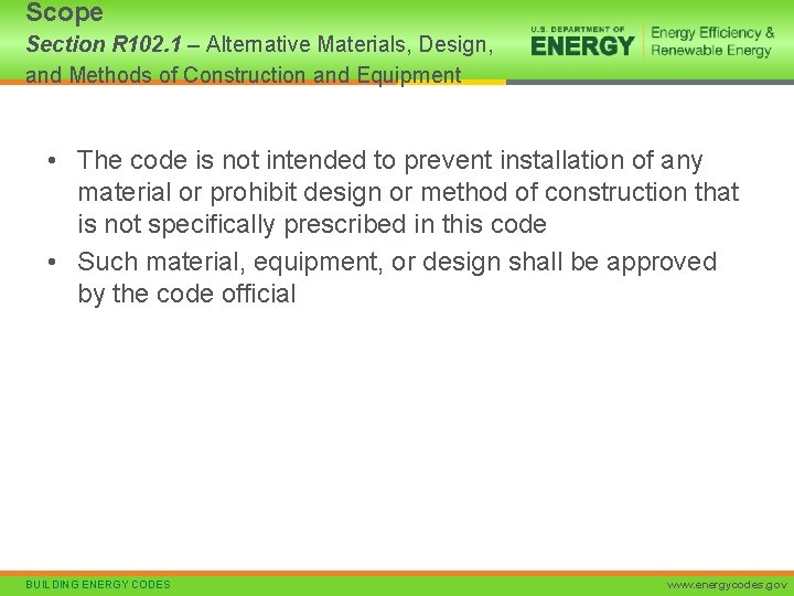 Scope Section R 102. 1 – Alternative Materials, Design, and Methods of Construction and