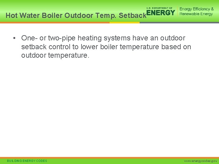 Hot Water Boiler Outdoor Temp. Setback • One- or two-pipe heating systems have an