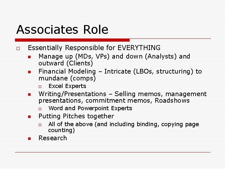 Associates Role o Essentially Responsible for EVERYTHING n Manage up (MDs, VPs) and down