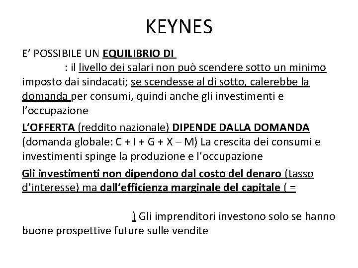 KEYNES E’ POSSIBILE UN EQUILIBRIO DI PARZIALE OCCUPAZIONE DEI FATTORI: il livello dei salari