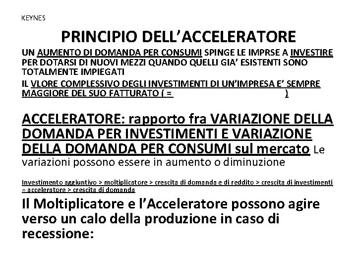 KEYNES PRINCIPIO DELL’ACCELERATORE UN AUMENTO DI DOMANDA PER CONSUMI SPINGE LE IMPRSE A INVESTIRE