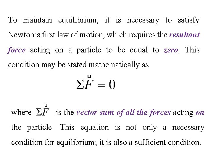 To maintain equilibrium, it is necessary to satisfy Newton’s first law of motion, which