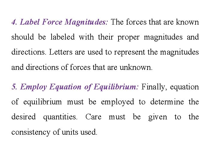 4. Label Force Magnitudes: The forces that are known should be labeled with their