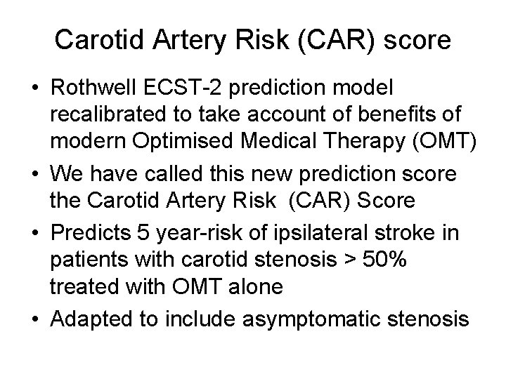 Carotid Artery Risk (CAR) score • Rothwell ECST-2 prediction model recalibrated to take account