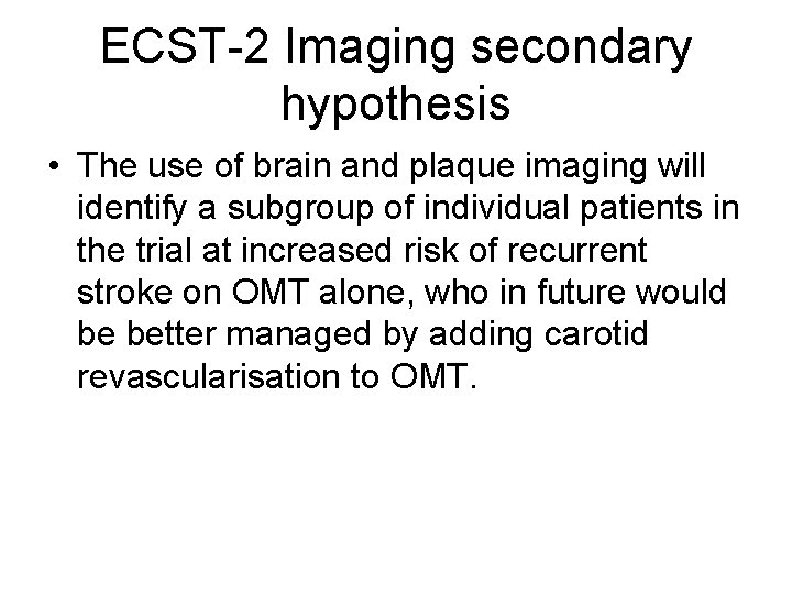 ECST-2 Imaging secondary hypothesis • The use of brain and plaque imaging will identify