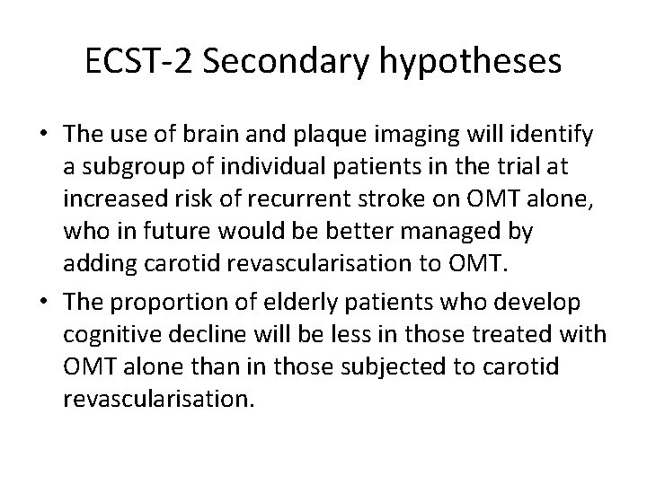 ECST-2 Secondary hypotheses • The use of brain and plaque imaging will identify a