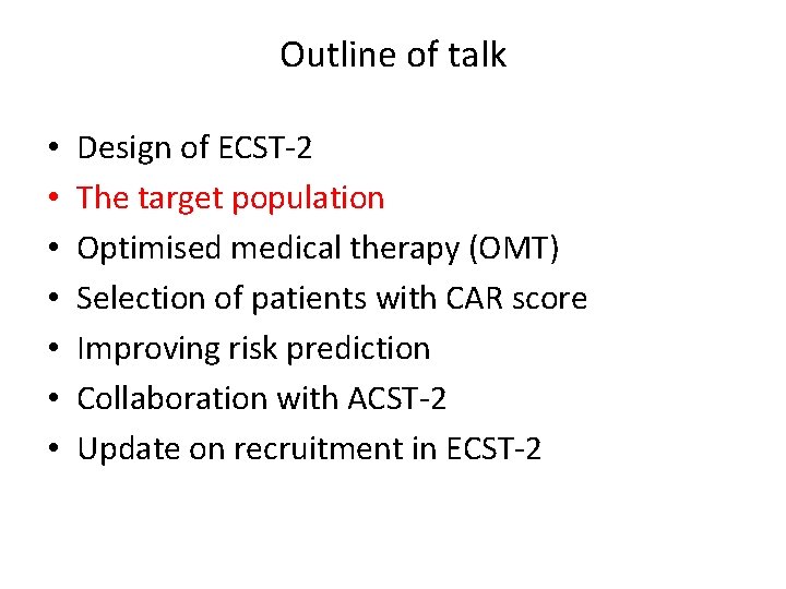 Outline of talk • • Design of ECST-2 The target population Optimised medical therapy