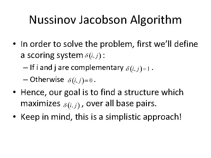 Nussinov Jacobson Algorithm • In order to solve the problem, first we’ll define a