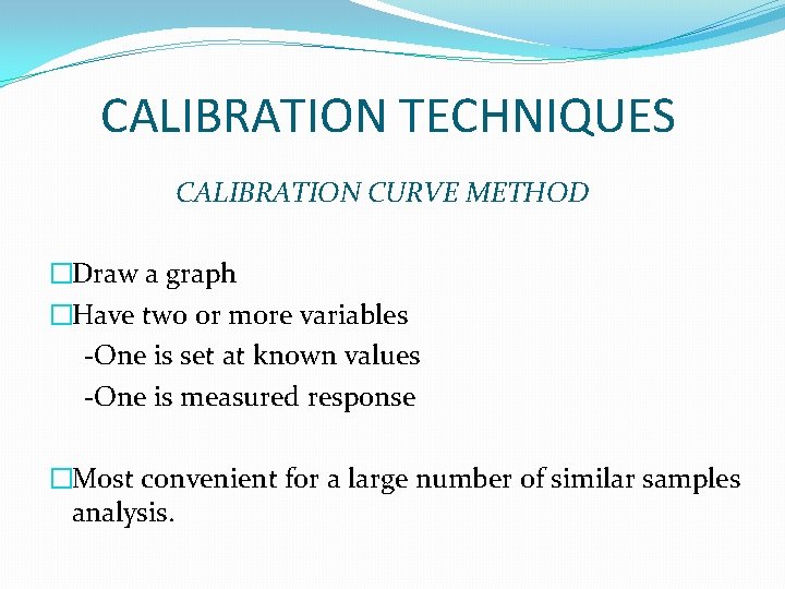 CALIBRATION TECHNIQUES CALIBRATION CURVE METHOD �Draw a graph �Have two or more variables -One