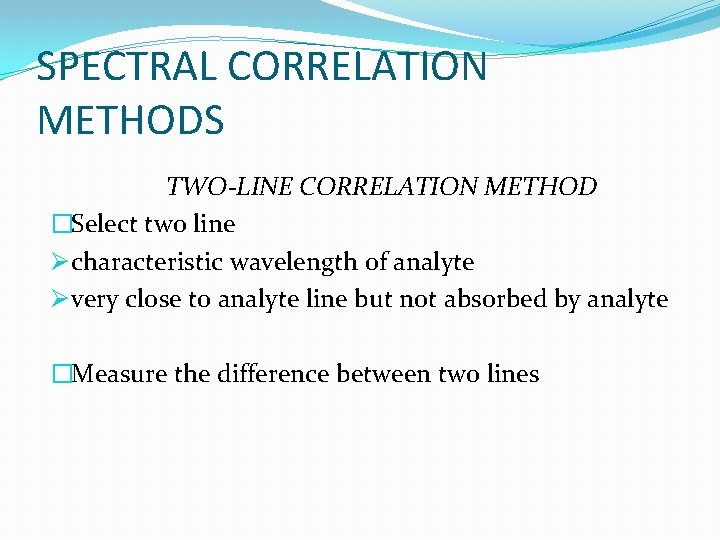 SPECTRAL CORRELATION METHODS TWO-LINE CORRELATION METHOD �Select two line Ø characteristic wavelength of analyte