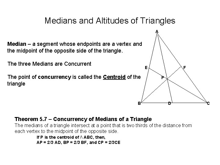 Medians and Altitudes of Triangles A Median – a segment whose endpoints are a