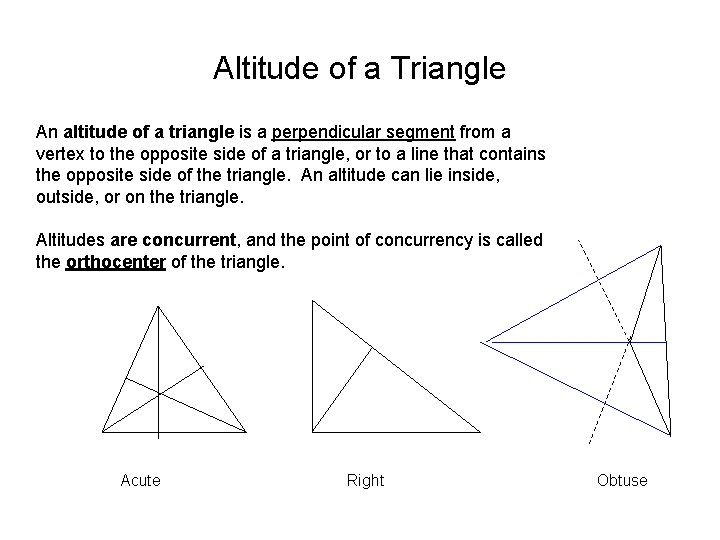 Altitude of a Triangle An altitude of a triangle is a perpendicular segment from