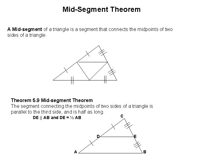 Mid-Segment Theorem A Mid-segment of a triangle is a segment that connects the midpoints