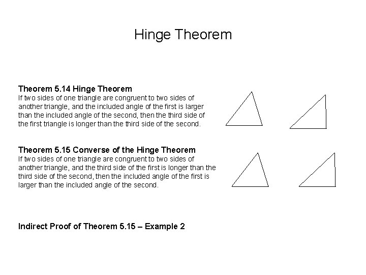 Hinge Theorem 5. 14 Hinge Theorem If two sides of one triangle are congruent