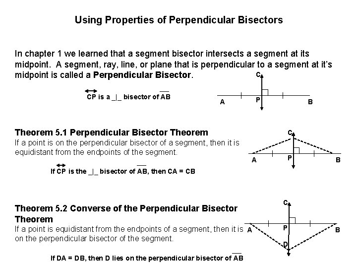 Using Properties of Perpendicular Bisectors In chapter 1 we learned that a segment bisector