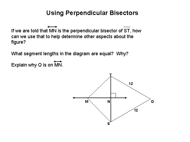 Using Perpendicular Bisectors If we are told that MN is the perpendicular bisector of