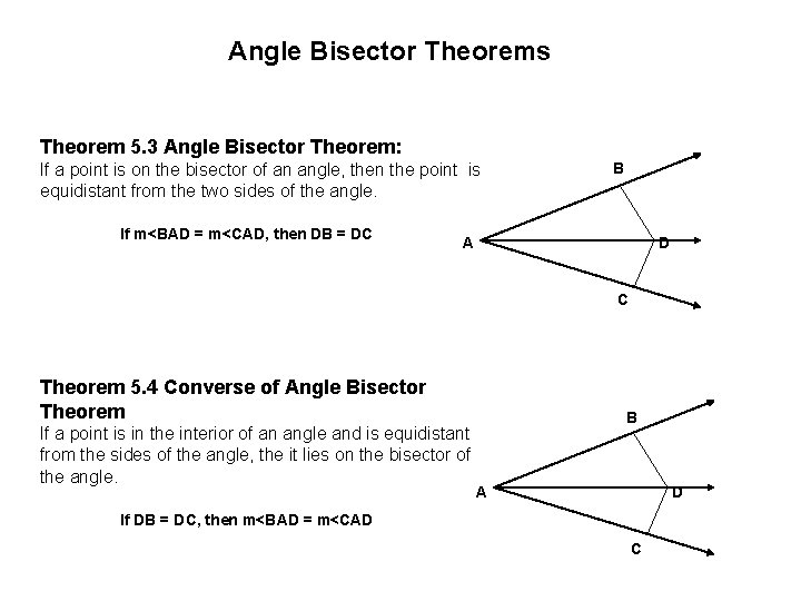 Angle Bisector Theorems Theorem 5. 3 Angle Bisector Theorem: If a point is on