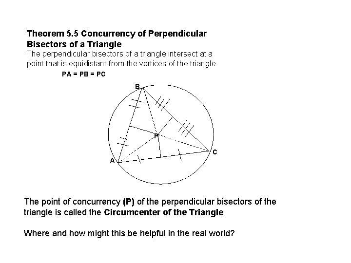 Theorem 5. 5 Concurrency of Perpendicular Bisectors of a Triangle The perpendicular bisectors of