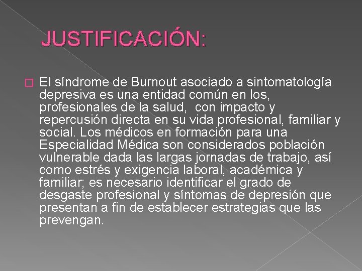 JUSTIFICACIÓN: � El síndrome de Burnout asociado a sintomatología depresiva es una entidad común