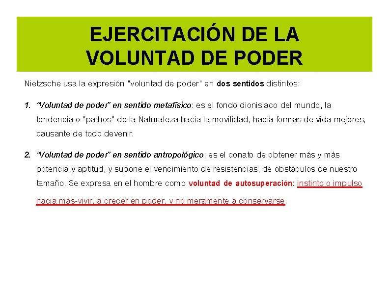 EJERCITACIÓN DE LA VOLUNTAD DE PODER Nietzsche usa la expresión “voluntad de poder” en