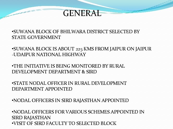 GENERAL • SUWANA BLOCK OF BHILWARA DISTRICT SELECTED BY STATE GOVERNMENT • SUWANA BLOCK