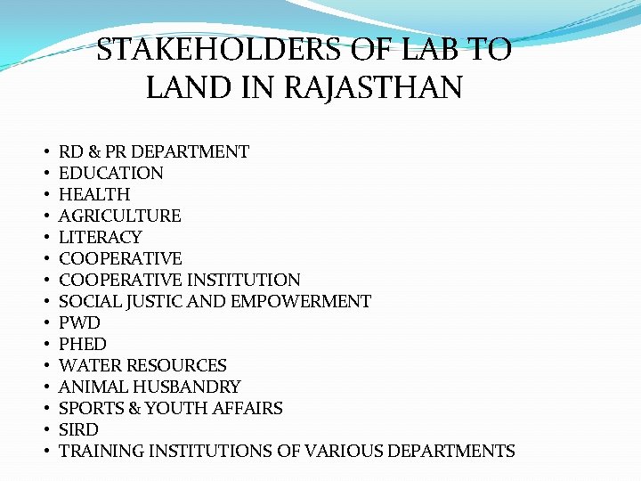 STAKEHOLDERS OF LAB TO LAND IN RAJASTHAN • • • • RD & PR