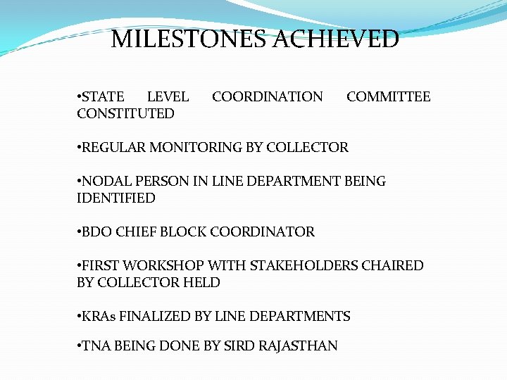 MILESTONES ACHIEVED • STATE LEVEL CONSTITUTED COORDINATION COMMITTEE • REGULAR MONITORING BY COLLECTOR •