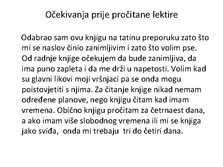 Očekivanja prije pročitane lektire Odabrao sam ovu knjigu na tatinu preporuku zato što mi