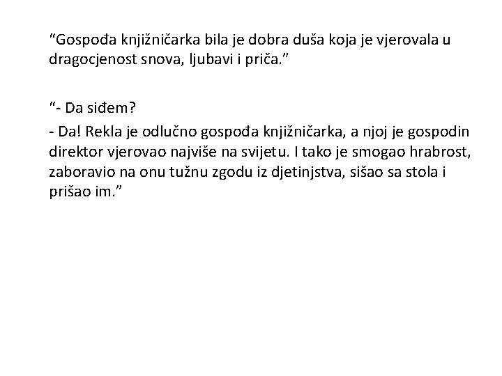 “Gospođa knjižničarka bila je dobra duša koja je vjerovala u dragocjenost snova, ljubavi i