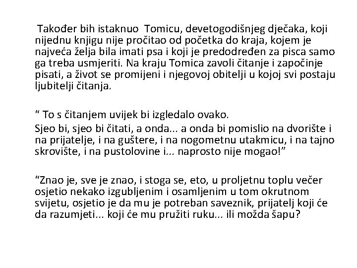  Također bih istaknuo Tomicu, devetogodišnjeg dječaka, koji nijednu knjigu nije pročitao od početka