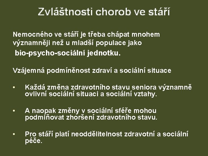 Zvláštnosti chorob ve stáří Nemocného ve stáří je třeba chápat mnohem významněji než u