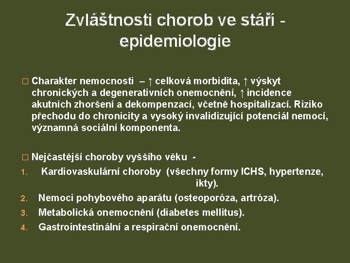 Zvláštnosti chorob ve stáří - epidemiologie � Charakter nemocnosti – ↑ celková morbidita, ↑