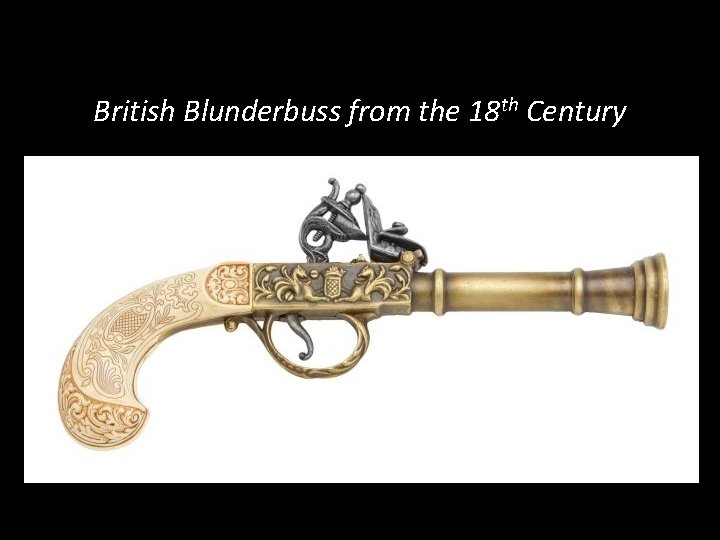 British Blunderbuss from the 18 th Century 