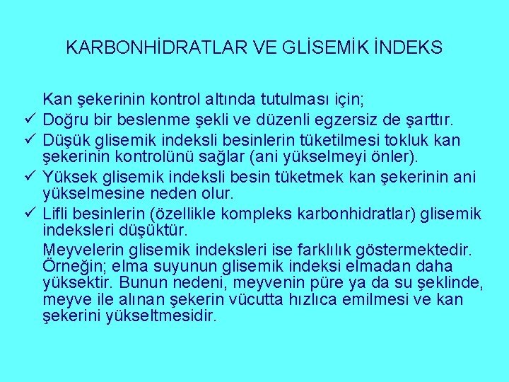 KARBONHİDRATLAR VE GLİSEMİK İNDEKS ü ü Kan şekerinin kontrol altında tutulması için; Doğru bir