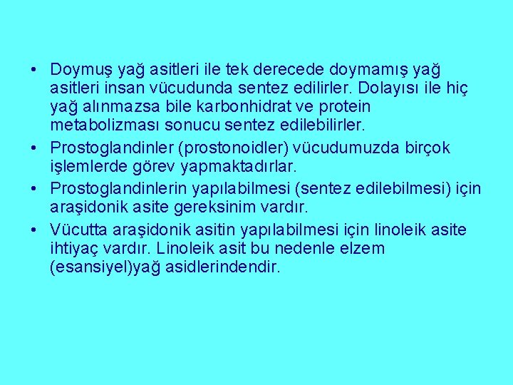  • Doymuş yağ asitleri ile tek derecede doymamış yağ asitleri insan vücudunda sentez