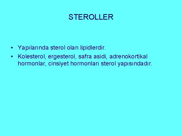 STEROLLER • Yapılarında sterol olan lipidlerdir. • Kolesterol, ergesterol, safra asidi, adrenokortikal hormonlar, cinsiyet