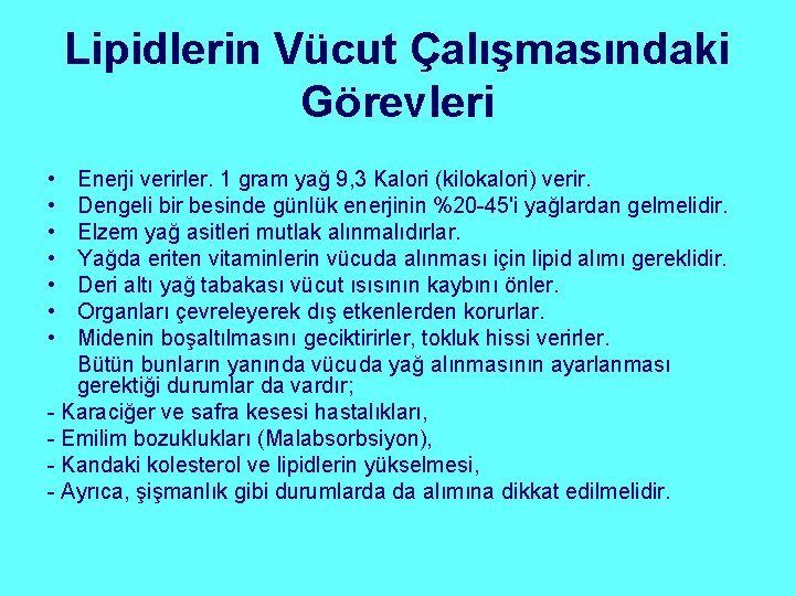 Lipidlerin Vücut Çalışmasındaki Görevleri • • Enerji verirler. 1 gram yağ 9, 3 Kalori