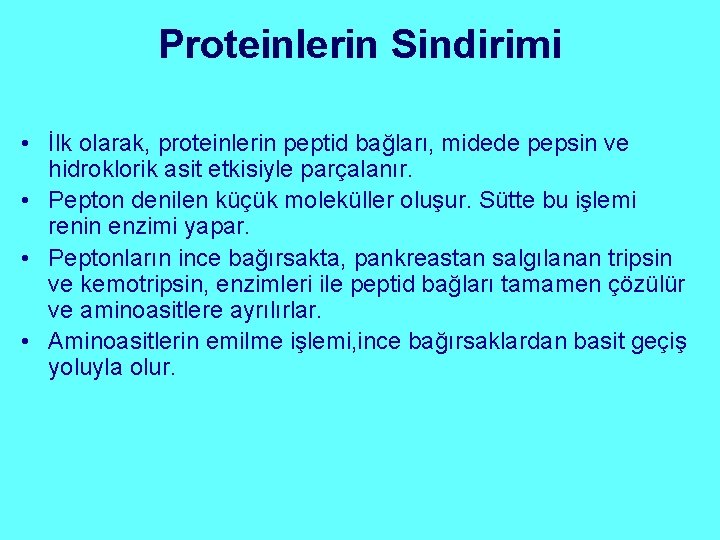 Proteinlerin Sindirimi • İlk olarak, proteinlerin peptid bağları, midede pepsin ve hidroklorik asit etkisiyle