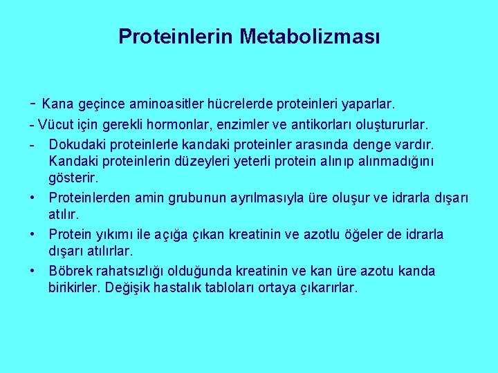 Proteinlerin Metabolizması - Kana geçince aminoasitler hücrelerde proteinleri yaparlar. - Vücut için gerekli hormonlar,