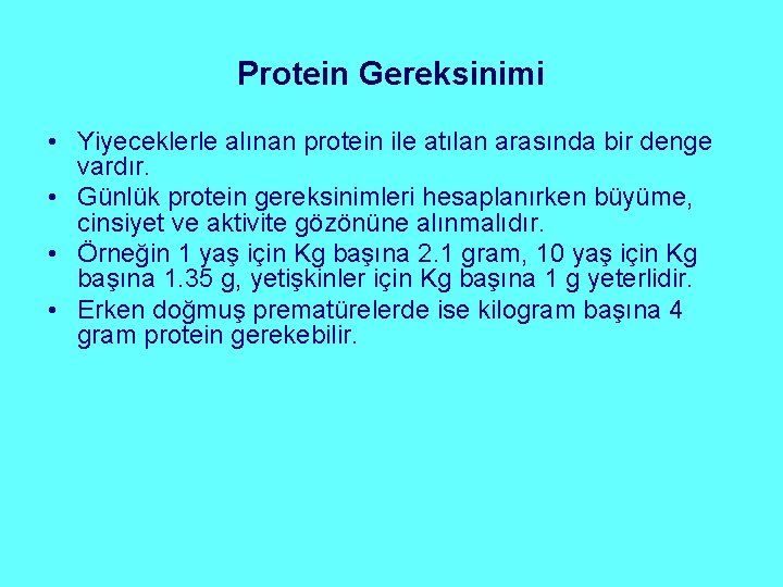 Protein Gereksinimi • Yiyeceklerle alınan protein ile atılan arasında bir denge vardır. • Günlük