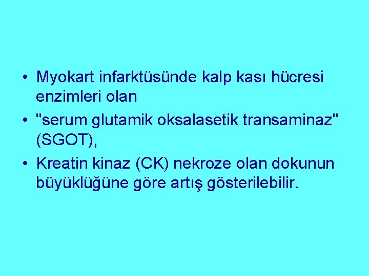  • Myokart infarktüsünde kalp kası hücresi enzimleri olan • "serum glutamik oksalasetik transaminaz"