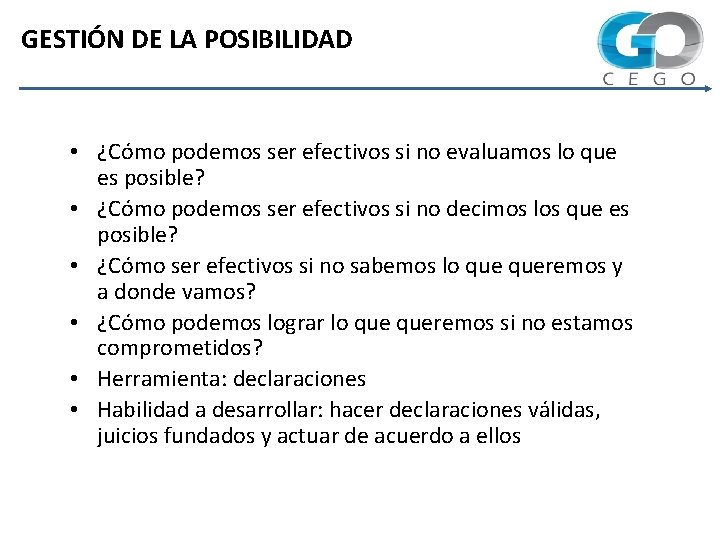 GESTIÓN DE LA POSIBILIDAD • ¿Cómo podemos ser efectivos si no evaluamos lo que