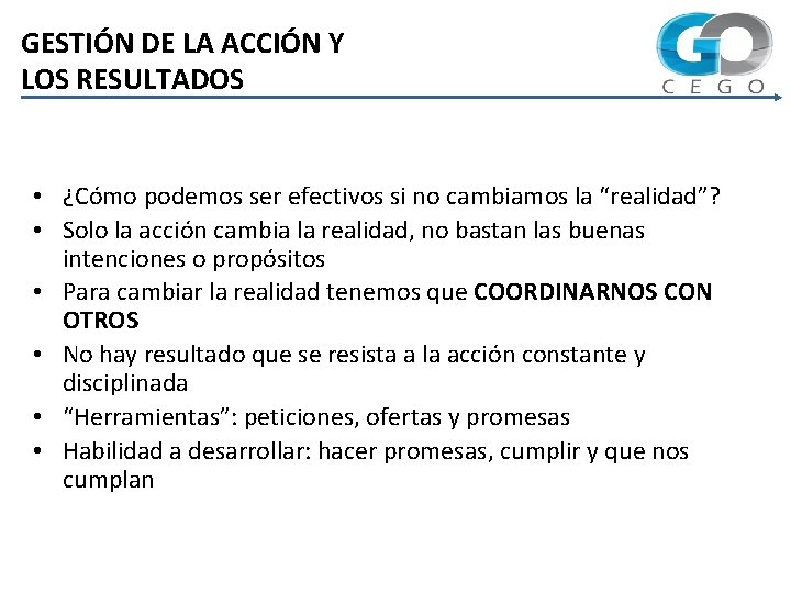 GESTIÓN DE LA ACCIÓN Y LOS RESULTADOS • ¿Cómo podemos ser efectivos si no