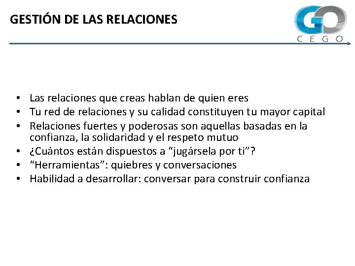 GESTIÓN DE LAS RELACIONES • Las relaciones que creas hablan de quien eres •