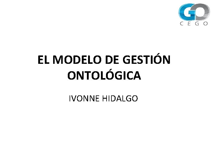 EL MODELO DE GESTIÓN ONTOLÓGICA IVONNE HIDALGO 