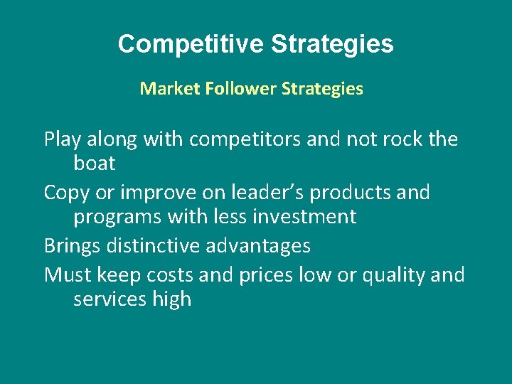 Competitive Strategies Market Follower Strategies Play along with competitors and not rock the boat