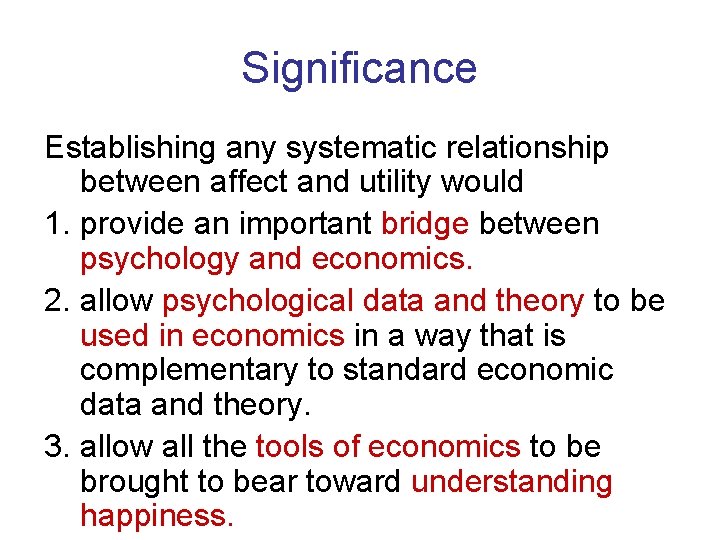 Significance Establishing any systematic relationship between affect and utility would 1. provide an important