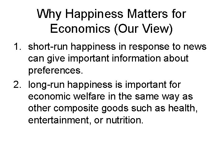 Why Happiness Matters for Economics (Our View) 1. short-run happiness in response to news